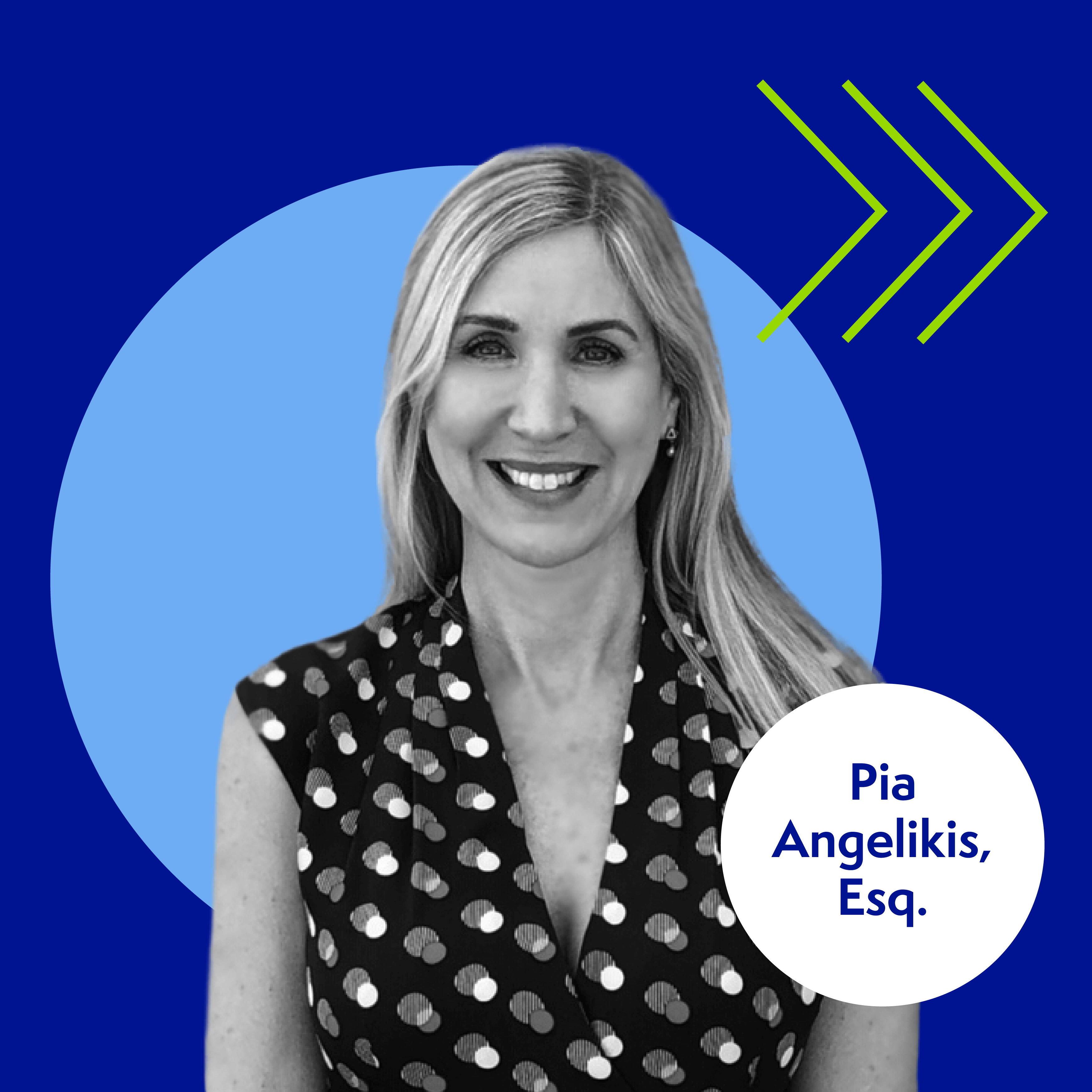 A woman with long blonde hair smiles, wearing a sleeveless black dress with white patterns. The background is blue with a light blue circle and green arrows. Text reads "Pia Angelikis, Esq.