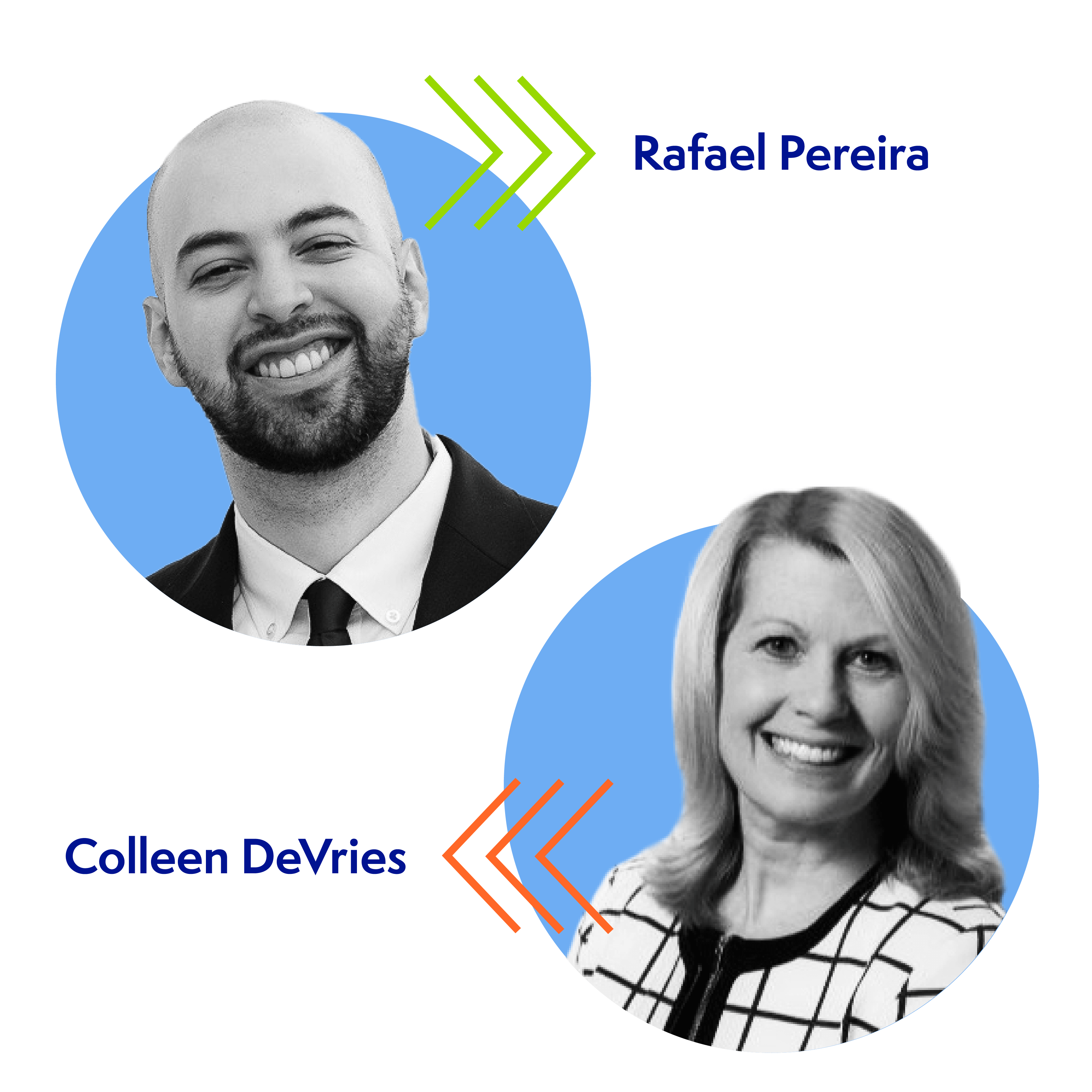 A black and white image shows a smiling man and woman in circular frames against a blue background. The man, labeled Rafael Pereira, wears a suit. The woman, labeled Colleen DeVries, wears a patterned jacket. Arrows connect their names to their images.